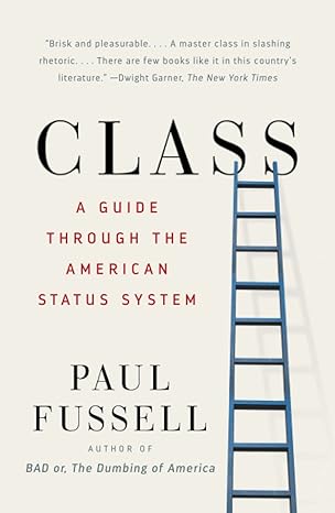 class a guide through the american status system reissue edition paul fussell 0671792253, 978-0671792251