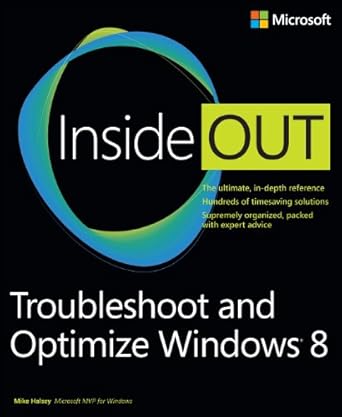 troubleshoot and optimize windows 8 inside out the ultimate in depth troubleshooting and optimizing reference