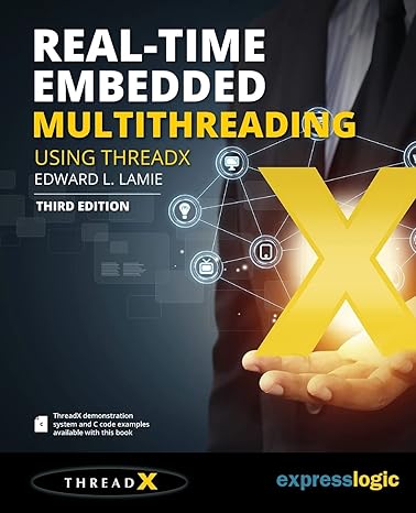 real time embedded multithreading using threadx 3rd edition edward l. lamie 1523730420, 978-1523730421