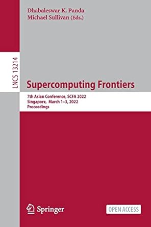 supercomputing frontiers 7th asian conference scfa 2022 singapore march 1 3 2022 proceedings 1st edition