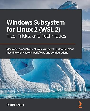 windows subsystem for linux 2 tips tricks and techniques maximise productivity of your windows 10 development