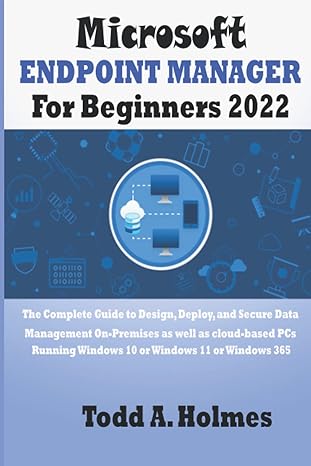 microsoft endpoint manager for beginners 2022 the complete guide to design deploy and secure data management