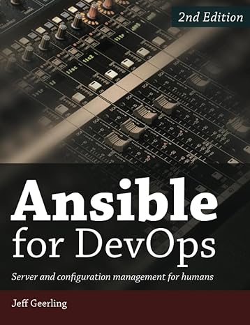 ansible for devops server and configuration management for humans 1st edition jeff geerling 0986393428,