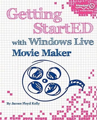 getting started with windows live movie maker 1st edition james floyd kelly 1430229012, 978-1430229018