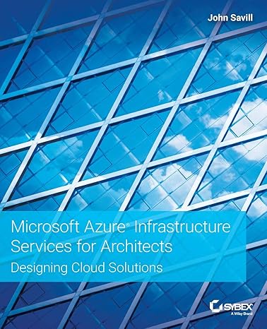 microsoft azure infrastructure services for architects designing cloud solutions 1st edition john savill