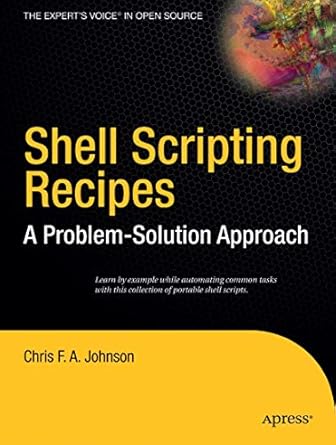 shell scripting recipes a problem solution approach 1st edition chris johnson 1590594711, 978-1590594711