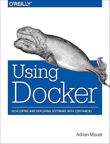 using docker developing and deploying software with containers 1st edition adrian mouat 1491915765,