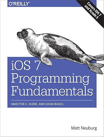 ios 7 programming fundamentals objective c xcode and cocoa basics 1st edition matt neuburg 1491945575,