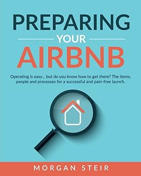 preparing your airbnb the items people and processes for a successful and pain free airbnb launch 1st edition