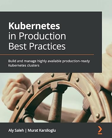 kubernetes in production best practices build and manage highly available production ready kubernetes