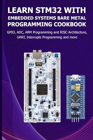 learn stm32 with embedded systems bare metal programming cookbook gpio adc arm programming and risc