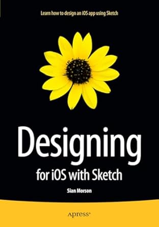 designing for ios with sketch 1st edition sian morson 1484214595, 978-1484214596