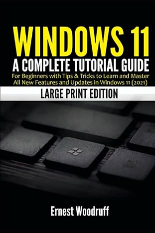 windows 11 a complete tutorial guide for beginners with tips and tricks to learn and master all new features