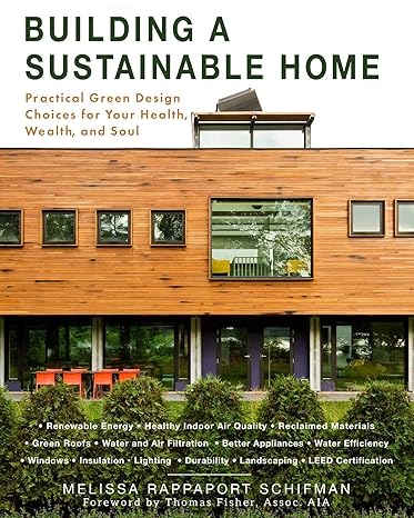 building a sustainable home practical green design choices for your health wealth and soul 1st edition