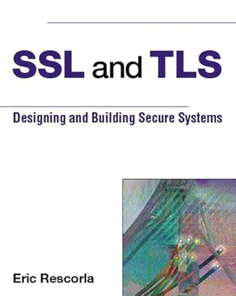 ssl and tls designing and building secure systems 1st edition eric rescorla 0201615983, 978-0201615982