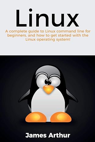 linux a complete guide to linux command line for beginners and how to get started with the linux operating