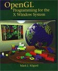 opengl programming for the x windows system 1st edition mark j. kilgard 0201483599, 978-0201483598