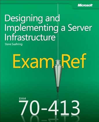 exam ref 70 413 designing and implementing a server infrastructure 1st edition steve suehring 0735673675,