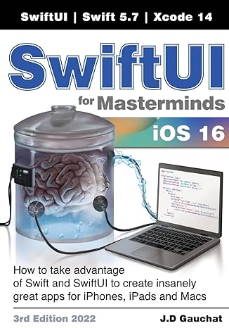 swiftui for masterminds 2022 how to take advantage of swift and swiftui to create insanely great apps for