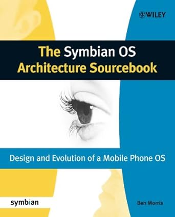 the symbian os architecture sourcebook design and evolution of a mobile phone os 1st edition ben morris