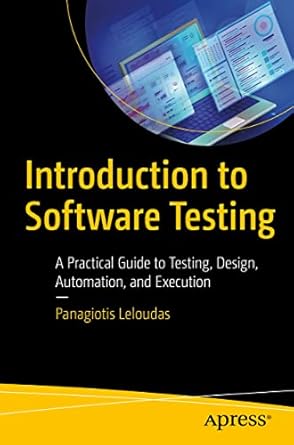 introduction to software testing a practical guide to testing design automation and execution 1st edition