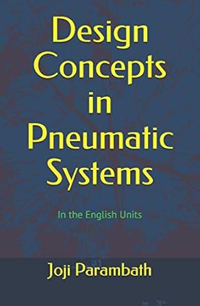 design concepts in pneumatic systems in the english units 1st edition joji parambath 979-8653433849