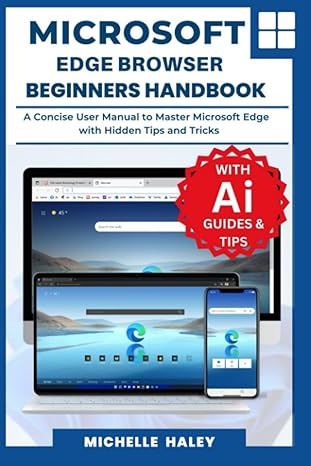 microsoft edge browser beginners handbook a concise user manual to master microsoft edge with hidden tips and