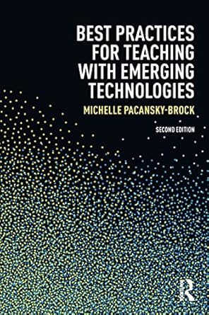 best practices for teaching with emerging technologies 2nd edition michelle pacansky brock 1138643653,