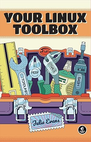 your linux toolbox 1st edition julia evans 1593279779, 978-1593279776