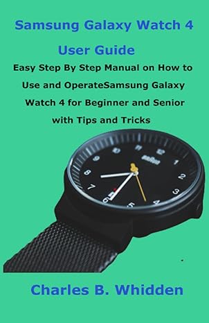 samsung galaxy watch 4 user guide easy step by step manual on how to use and operate samsung galaxy watch 4