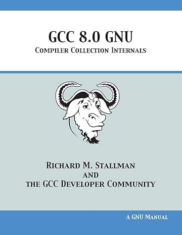 gcc 8 0 gnu compiler collection internals 1st edition richard m stallman, gcc developer community 1680921878,