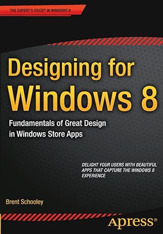 designing for windows 8 fundamentals of great design in windows store apps 1st edition brent schooley