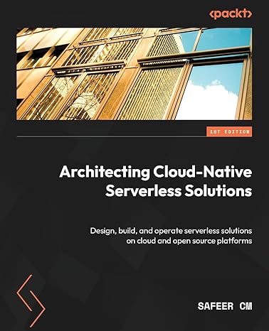 architecting cloud native serverless solutions design build and operate serverless solutions on cloud and