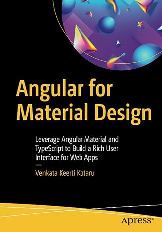 angular for material design leverage angular material and typescript to build a rich user interface for web