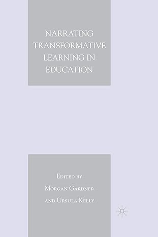 narrating transformative learning in education 1st edition m gardner ,u kelly 1349370096, 978-1349370092