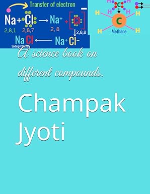 a science book on different compounds 1st edition champak jyoti 979-8388632012