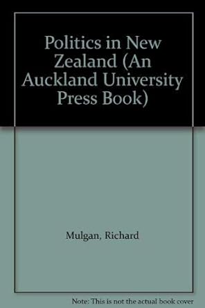 politics in new zealand 1st edition richard mulgan 1869400933, 978-1869400934