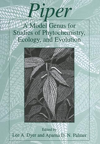 piper a model genus for studies of phytochemistry ecology and evolution 1st edition lee a dyer ,aparna palmer