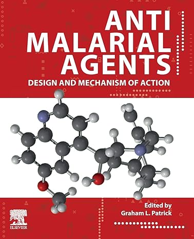 antimalarial agents design and mechanism of action 1st edition graham l patrick 0081012101, 978-0081012109