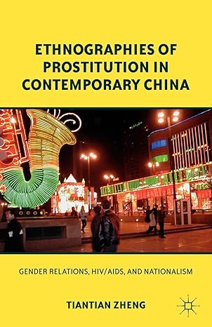 ethnographies of prostitution in contemporary china gender relations hiv/aids and nationalism 2009th edition