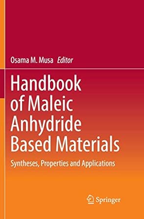 handbook of maleic anhydride based materials syntheses properties and applications 1st edition osama m musa