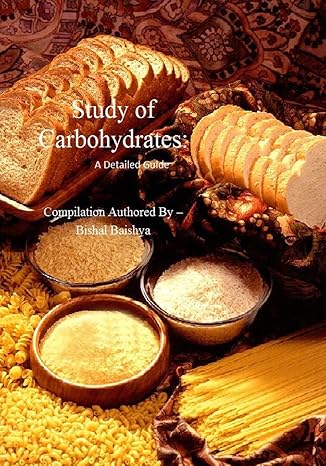 study of carbohydrates a detailed guide 1st edition mr bishal baishya 1523631007, 978-1523631001