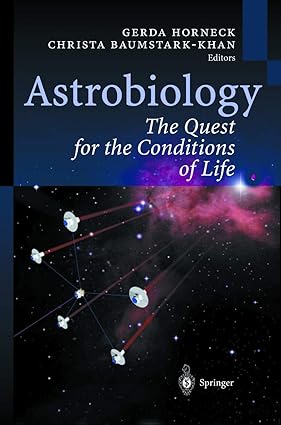 astrobiology the quest for the conditions of life 1st edition gerda horneck ,christa baumstark khan