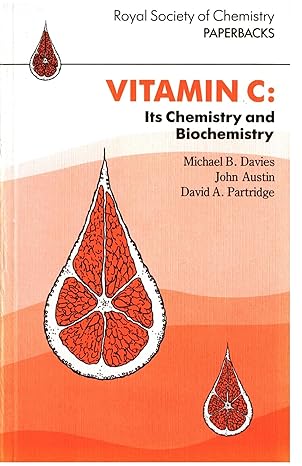 vitamin c its chemistry and biochemistry 1st edition m b davies ,d a partridge ,j a austin 0851863337,