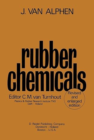 rubber chemicals second completely revised and enlarged edition 1973rd edition j van alphen ,c m van turnhout