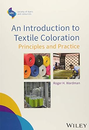 an introduction to textile coloration principles and practice 1st edition roger h wardman 1119121566,