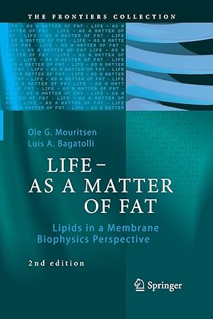 life as a matter of fat lipids in a membrane biophysics perspective 1st edition ole g g mouritsen ,luis a