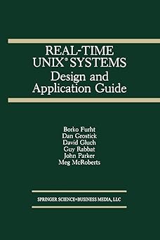 real time unix systems design and application guide 1st edition borko furht ,dan grostick ,david gluch ,guy