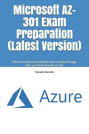 microsoft az 301 exam preparation pass your microsoft certified azure architect design exam from the 1st try