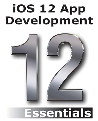 ios 12 app development essentials learn to develop ios 12 apps with xcode 10 and swift 4 1st edition neil